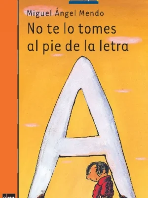 No te lo tomes al pie de la letra