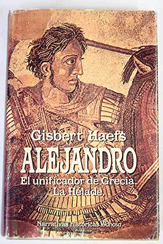9788435005906_alejandro-el-unificador-de-grecia-la-helade_front-1.jpg Alejandro. el unificador de grecia. la hélade.