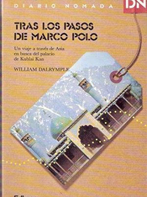 Tras los pasos de marco polo: un viaje a través de asia en busca del palacio de kublai kan