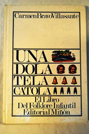 Una, dola, tela, catola: el libro del folklore infantil/the book of folklore for children (spanish edition)