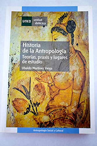 Historia de la antropologia, teorias, praxis y lugares de estudio/ history of anthropology, theories, praxis and places of study (spanish edition)