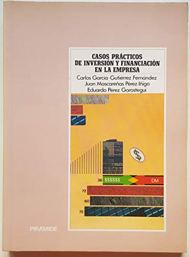 Casos prácticos de inversión y financiación en la empresa (economía y administración de empresas) (spanish edition)