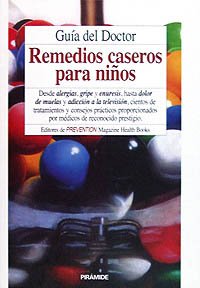 Guía del doctor. remedios caseros para niños (temas de salud / health subjects) (spanish edition)