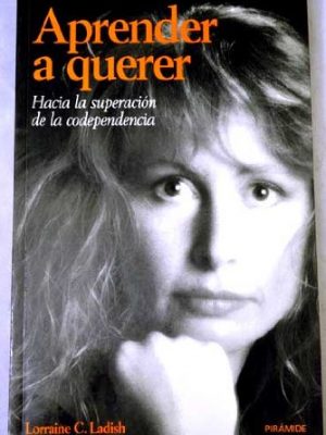 9788436809695_aprender-a-querer-hacia-la-superacion-de-la-codependencia_front-1.jpg Aprender a querer : hacia la superación de la codependencia