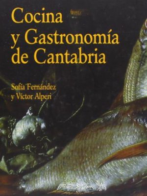 Cocina y gastronomía de cantabria (spanish edition)