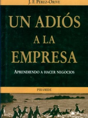 9788436817843_un-adios-a-la-empresa-aprendiendo-a-hacer-negocios_front-3.jpg Un adiós a la empresa : aprendiendo a hacer negocios