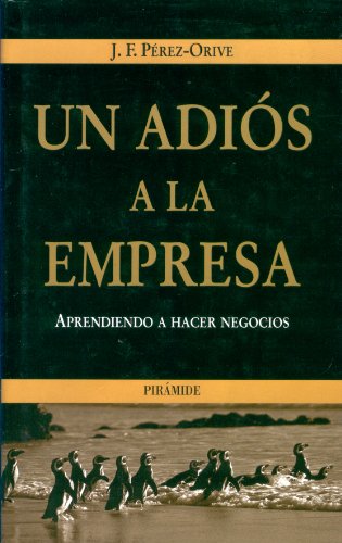 Un adiós a la empresa : aprendiendo a hacer negocios