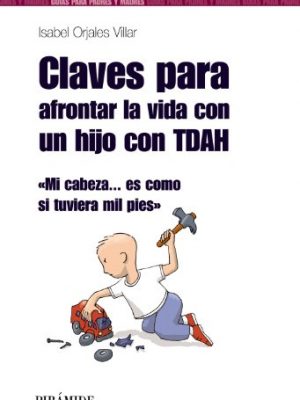 9788436823288_claves-para-afrontar-la-vida-con-un-hijo-con-tdah-mi-cabeza-es-como-si-tuviera-mil-pies-spanish_front-1.jpg Claves para afrontar la vida con un hijo con tdah: mi cabeza... es como si tuviera mil pies (spanish edition)