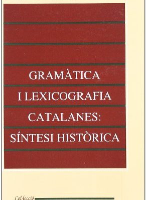 9788437018041_gramatica-i-lexicografia-catalanes-sintesi-historica_front-1.jpg Gramàtica i lexicografia catalanes: síntesi històrica