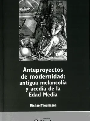 Anteproyectos de modernidad: antigua melancolía y acedia de la edad media