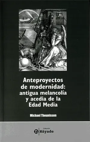 Anteproyectos de modernidad: antigua melancolía y acedia de la edad media