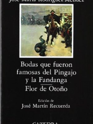 Bodas que fueron famosas del pingajo y la fandanga; flor de otoño (letras hispanicas / hispanic writings) (spanish edition)