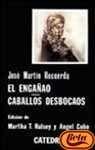 El engañao ; caballos desbocaos (letras hispánicas) (spanish edition)