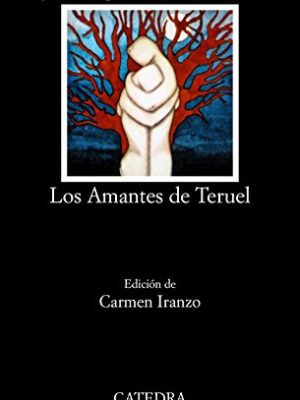 Los amantes de teruel (letras hispanicas) (spanish edition)