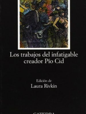 Los trabajos del infatigable creador pío cid (letras hispanicas/ hispanic writings) (spanish edition)