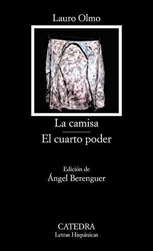 La camisa; el cuarto poder (colección letras hispánicas) (spanish edition)