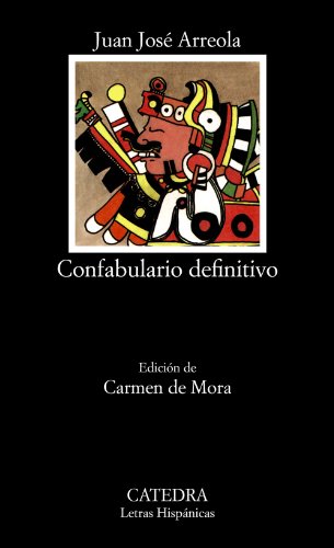 9788437605753_confabulario-definitivo-letras-hispanicas-hispanic-writings-spanish-edition_front-3.jpg Confabulario definitivo (letras hispanicas / hispanic writings) (spanish edition)