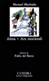Alma; ars moriendi (letras hispánicas) (spanish edition)