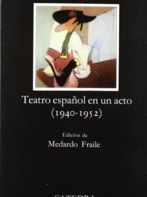 9788437608389_teatro-espanol-en-un-acto-1940-1952_front-1.jpg Teatro espanol en un acto 1940-1952