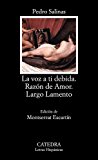 La voz a ti debida; razón de amor; largo lamento (letras hispánicas) (spanish edition)