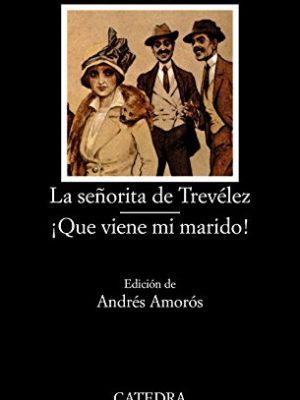 La senorita de trevelez/ que viene mi marido! (letras hispanicas) (spanish edition)