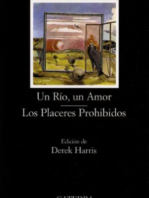 Un río, un amor; los placeres prohibidos (letras hispanicas / hispanic writings) (spanish edition)