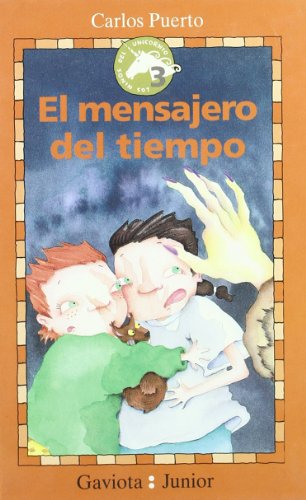 El mensajero del tiempo (gaviota junior / los niños del unicornio / los niños del unicornio) (spanish edition)