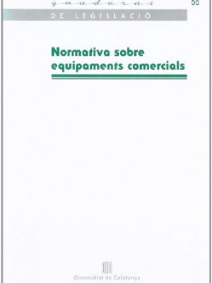 9788439373629_normativa-sobre-equipaments-comercials_front-1.jpg Normativa sobre equipaments comercials