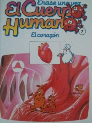 Erase una vez el cuerpo humano: el corazón