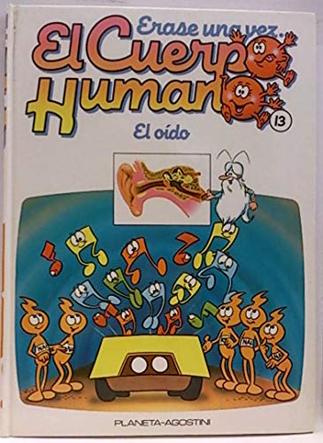 Érase una vez el cuepo humano. tomo 13. el oído