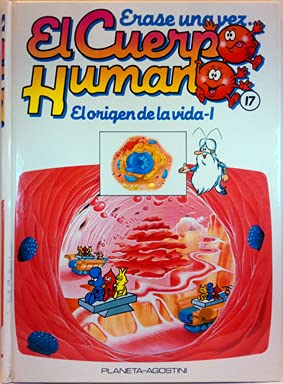 Érase una vez el cuepo humano. tomo 17. orígen de la vida
