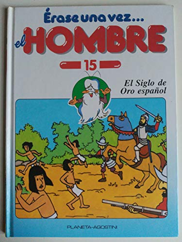 El siglo de oro español, érase una vez el hombre, volumen 15