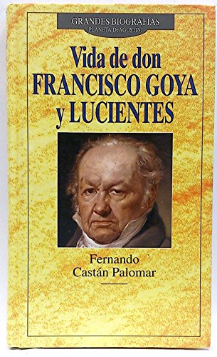 Vida de don francisco goya y lucientes.