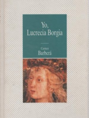 Yo, lucrecia borgia