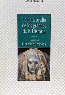 La cara oculta de los grandes de la historia