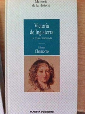 Victoria de inglaterra : la reina enamorada