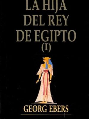 La hija del rey de egipto i (spanish edition)