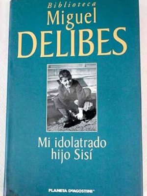 Mi idolatrado hijo sisí