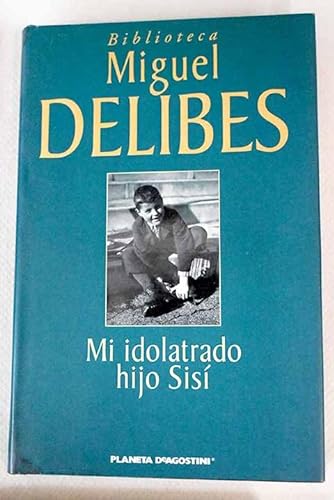 Mi idolatrado hijo sisí