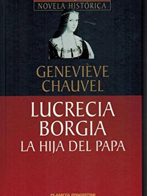 9788439598381_lucrecia-borgia-la-hija-del-papa_front-1.jpg Lucrecia borgia: la hija del papa