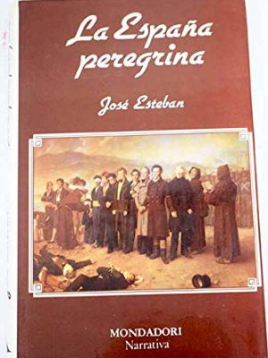 La españa peregrina (narrativa mondadori) (spanish edition)