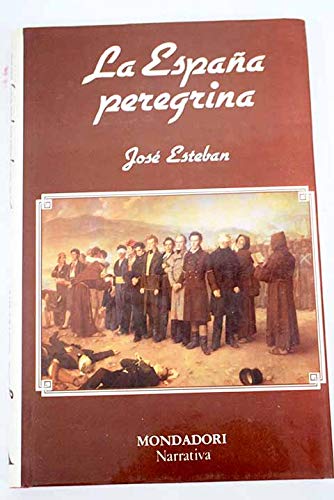 La españa peregrina (narrativa mondadori) (spanish edition)