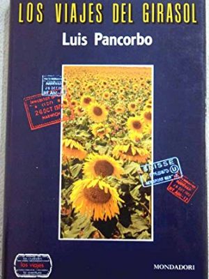 Los viajes del girasol (los viajes, las ciudades, la aventura) (spanish edition)