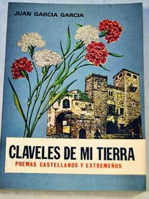 Claveles de mi tierra: poemas castellanos y extremeños (spanish edition)