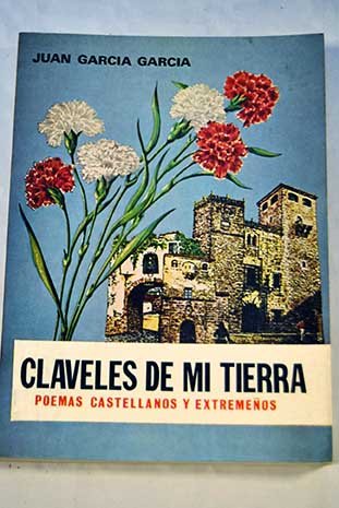 Claveles de mi tierra: poemas castellanos y extremeños (spanish edition)