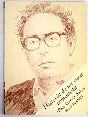 Historia de un cura comunista (paco garcía salve).