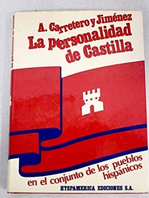 La personalidad de castilla, en el conjunto de los pueblos hispánicos