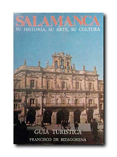 Salamanca: su historia, su arte, su cultura : guía turística (spanish edition)