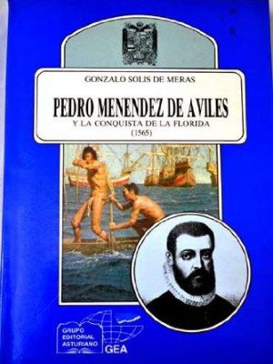 Pedro menéndez de avilés y la conquista de la florida (1565) (anaquel cultural asturiano) (spanish edition)
