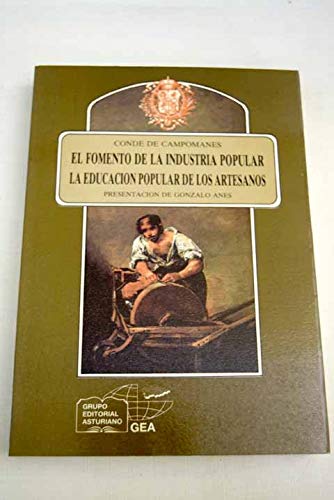 Discurso sobre el fomento de la industria popular (1774) ; discurso sobre la educación popular de los artesanos y su fomento (1775) (anaquel cultural asturiano) (spanish edition)